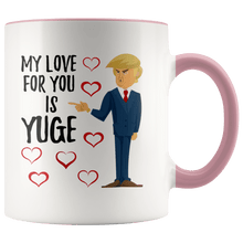 Load image into Gallery viewer, My Love For You Is YUGE Trump Hearts Mug - Trump Mug