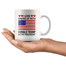 Load image into Gallery viewer, I Love Waking Up With Donald Trump As My President MAGA White Mug - Trump Mug