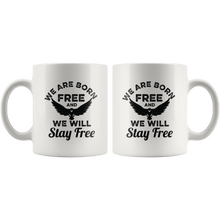 Load image into Gallery viewer, We Are Born Free And We Will Stay Free Trump MAGA Mug - Trump Mug
