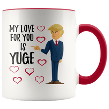 Load image into Gallery viewer, My Love For You Is YUGE Trump Hearts Mug - Trump Mug