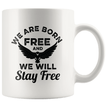 Load image into Gallery viewer, We Are Born Free And We Will Stay Free Trump MAGA Mug - Trump Mug