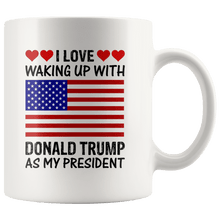 Load image into Gallery viewer, I Love Waking Up With Donald Trump As My President MAGA White Mug - Trump Mug