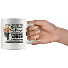 Load image into Gallery viewer, Truly Great Wife Trump Mug - Trump Mug