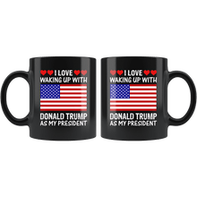 Load image into Gallery viewer, I Love Waking Up With Donald Trump As My President MAGA Black Mug - Trump Mug