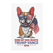 Load image into Gallery viewer, Even My Dog Wants Trump Vance 2024 Funny MAGA Poster 12x18