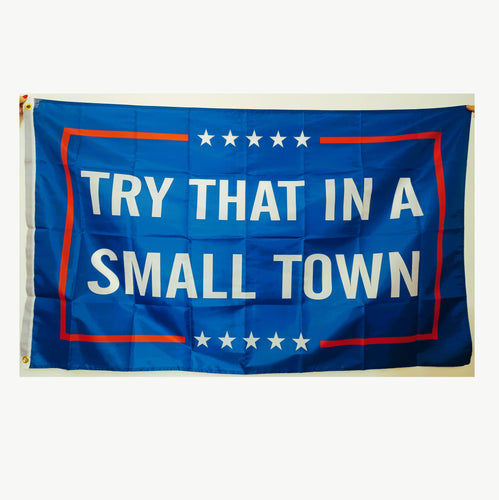 Try That In A Small Town Country Music USA American 3x5 Feet Flag