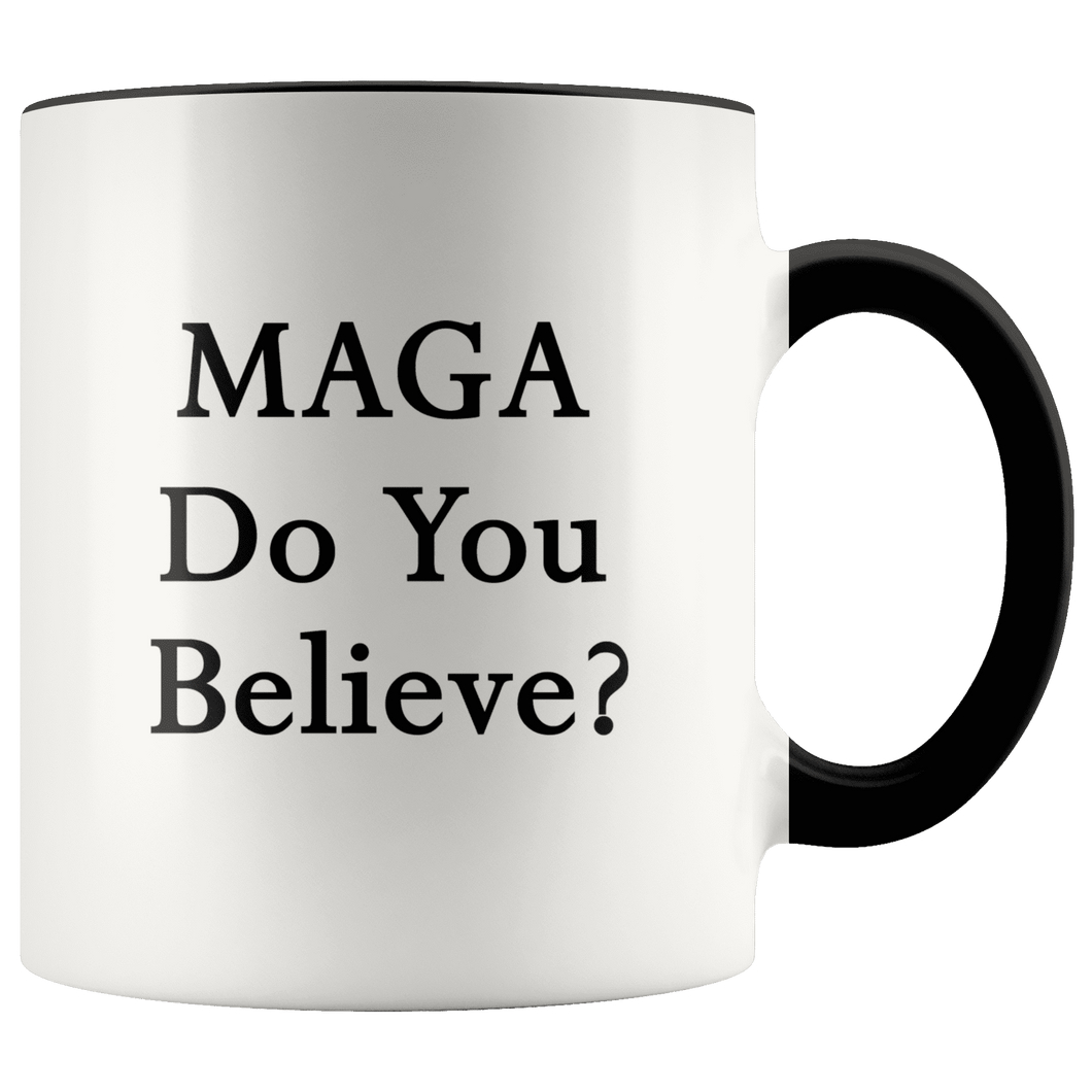 MAGA Do You Believe? Trump Mug - Trump Mug