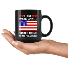Load image into Gallery viewer, I Love Waking Up With Donald Trump As My President MAGA Black Mug - Trump Mug