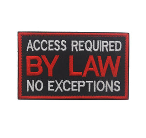 Access Required By Law No Exceptions Embroidered Hook & Loop Morale Patch