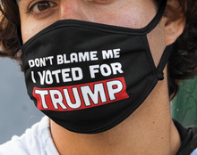 Load image into Gallery viewer, Don&#39;t Blame Me I Voted For Trump Adjustable Reusable Washable Elastic Fabric Face Mask