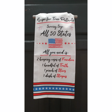 Load image into Gallery viewer, Recipe for True Patriots Tea Towel for Freedom