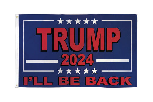 I'll Be Back Trump 2024 3x5 Feet MAGA Banner Flag