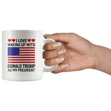Load image into Gallery viewer, I Love Waking Up With Donald Trump As My President MAGA White Mug - Trump Mug