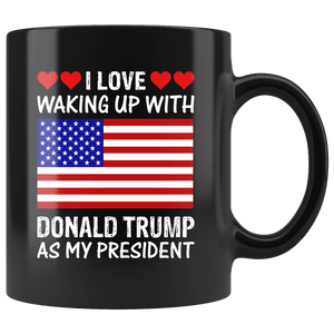 I Love Waking Up With Donald Trump As My President MAGA Black Mug - Trump Mug