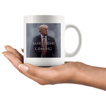 Load image into Gallery viewer, Sanctions Are Coming Trump MAGA Mug - Trump Mug